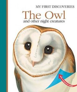 The Owl: And Other Night-Flying Creatures - Sylvaine Peyrols