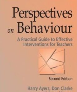 Perspectives on Behaviour: A Practical Guide to Effective Interventions for Teachers - Harry Ayers