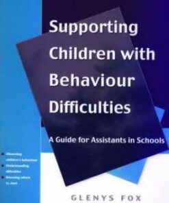 Supporting Children with Behaviour Difficulties: A Guide for Assistants in Schools - Glenys Fox