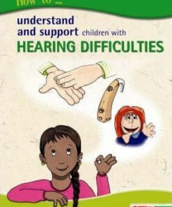 How to Understand and Support Children with Hearing Difficulties - Wendy Brown