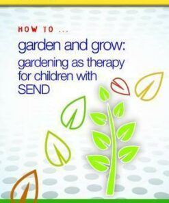How to Garden and Grow: Gardening as Therapy for Children with SEND - Becky Pinniger