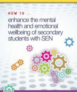 How to Enhance the Mental Health and Emotional Wellbeing of Secondary Students with Sen - Melanie Forster