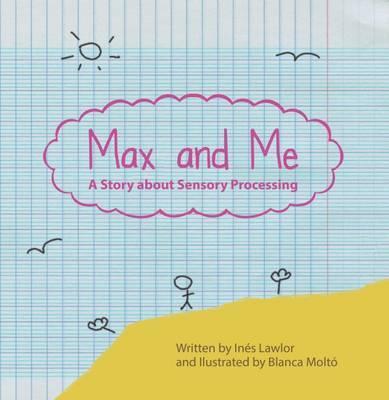 Max and Me: A Story About Sensory Processing - Ines Lawlor