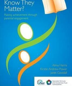 Do Parents Know They Matter?: Raising Achievement Through Parental Engagement - Alma Harris