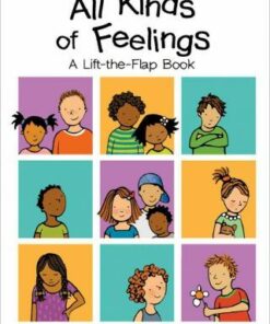 All Kinds of Feelings: a Lift-the-Flap Book - Emma Brownjohn