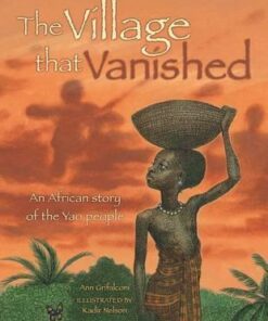 The Village That Vanished: An African Story of the Yao People - Ann Grifalconi