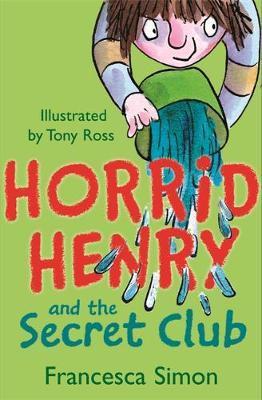 Horrid Henry and the Secret Club: Book 2 - Francesca Simon