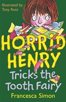 Horrid Henry Tricks the Tooth Fairy: Book 3 - Francesca Simon