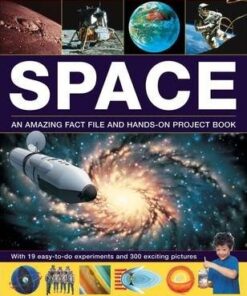 Exploring Science: Space: An Amazing Fact File and Hands-on Project Book: with 19 Easy-to-do Experiments and 300 Exciting Pictures - Ian Graham