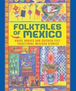 Folktales of Mexico: Horse hooves and chicken feet: traditional Mexican stories - Neil Philip