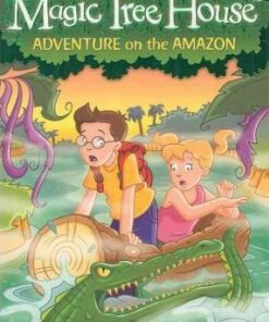 Magic Tree House 6: Adventure on the Amazon - Mary Pope Osborne