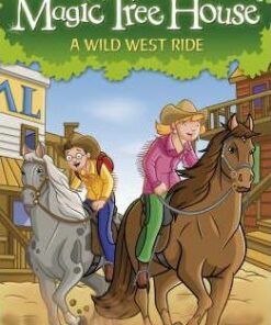 Magic Tree House 10: A Wild West Ride - Mary Pope Osborne