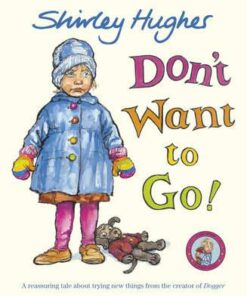 Don't Want to Go! - Shirley Hughes