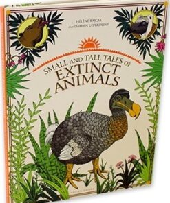 Small and Tall Tales of Extinct Animals - Damien Laverdunt