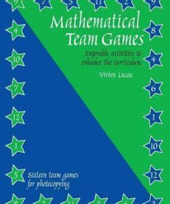 Mathematical Team Games: Enjoyable Activities to Enhance the Curriculum - Vivien Lucas