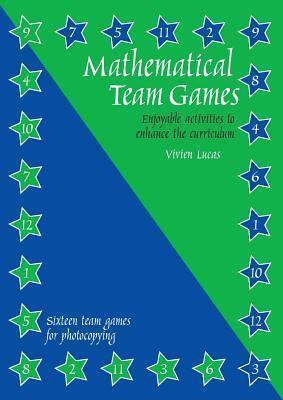 Mathematical Team Games: Enjoyable Activities to Enhance the Curriculum - Vivien Lucas