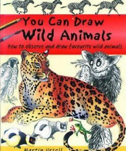 You Can Draw Wild Animals: How to Observe and Draw Favourite Wild Animals - Martin Ursell