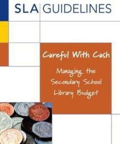 Careful with Cash: Managing the Secondary School Library Budget - Geoff Dubber
