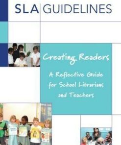 Creating Readers: A Reflective Guide for School Librarians and Teachers - Prue Goodwin