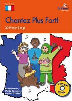 Chantez Plus Fort!: 20 French Songs for the KS2 Primary Classroom - Rosemary Bevis