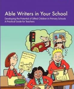Able Writers in your School: Developing the Potential of Gifted Children in Primary Schools A Practical Guide for Teachers - Brian Moses