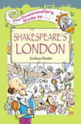 The Timetraveller's Guide to Shakespeare's London - Joshua Doder