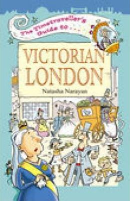 The Timetraveller's Guide to Victorian London - Natasha Narayan