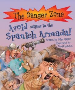 Avoid Sailing In The Spanish Armada! - John Malam