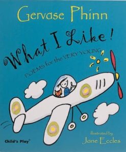 What I Like!: Poems for the Very Young - Gervase Phinn
