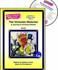 The Victorian Historian: A Journey to Victorian Britain: Script and Score - Anthony James