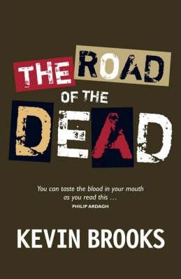 The Road of the Dead - Kevin Brooks
