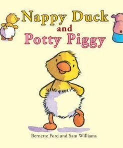 Nappy Duck and Potty Piggy - Bernette Ford