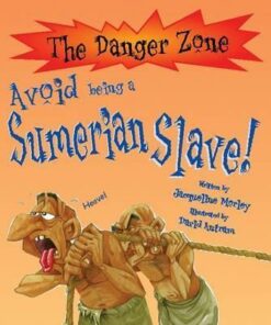 Avoid Being A Sumerian Slave! - Jacqueline Morley