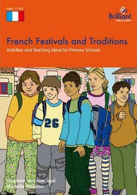 French Festivals and Traditions: Activities and Teaching Ideas for Primary Schools - Nicolette Hannam
