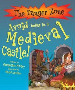 Avoid Being In A Medieval Castle! - Jacqueline Morley