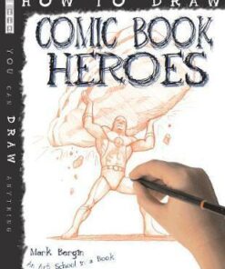 How To Draw Comic Book Heroes - Mark Bergin