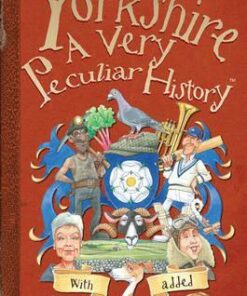 Yorkshire: A Very Peculiar History - John Malam