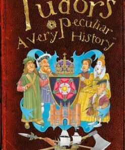 The Tudors: A Very Peculiar History - Jim Pipe
