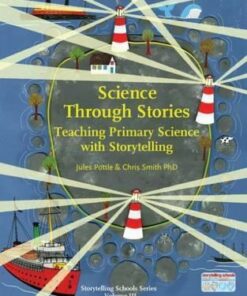 Science Through Stories: Teaching Primary Science with Storytelling - Jules Pottle