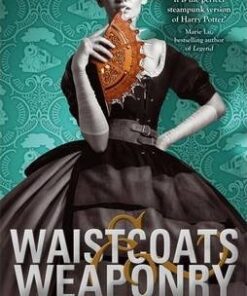 Waistcoats and Weaponry: Number 3 in series - Gail Carriger