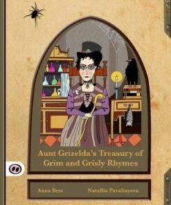 Aunt Grizelda's Treasury of Grim and Grisly Rhyme - Anna Best