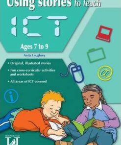 Using Stories to Teach ICT Ages 7-9 - Anita Loughrey