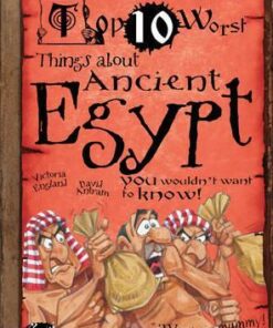 Things About Ancient Egypt: You Wouldn't Want To Know! - Victoria England