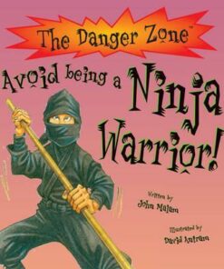 Avoid Being A Ninja Warrior! - John Malam