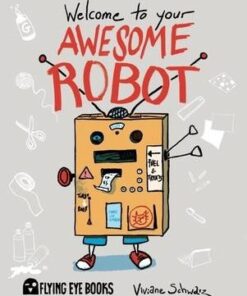 Welcome to Your Awesome Robot - Viviane Schwarz