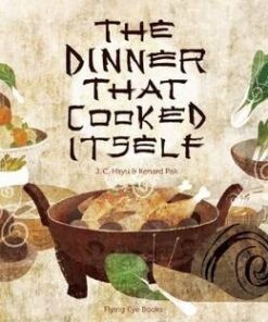 The Dinner that Cooked Itself - Jennifer C. Hsyu