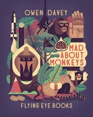 Mad about Monkeys - Owen Davey