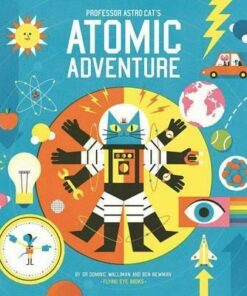 Professor Astro Cat's Atomic Adventure - Dominic Walliman
