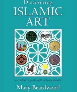 Discovering Islamic Art - Mary Beardwood