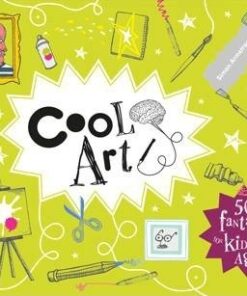 Cool Art: 50 fantastic facts for kids of all ages - Simon Armstrong